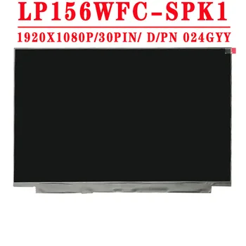 D/PN 024GYY 15.6 inch LP156WFC-SPK1 LP156WFC SPK1 Prenosnik LCD LED Zaslon IPS Mat Matrika FHD 1920*1080 IPS eDP 30 zatiči